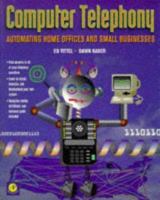 Computer Telephony: Automating Home Offices and Small Businesses 0126914117 Book Cover