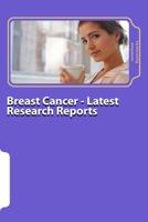 Breast Cancer - Latest Research Reports 1500621153 Book Cover