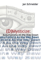 (D)Mysticize: Assumptions All the Way Down B0GVXXNQQK Book Cover