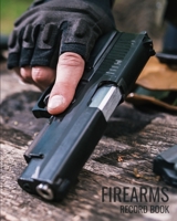 Firearms Record Book: Professional ammunition styled with User-Friendly Gun Owner’s Inventory Tracking Logbook 1656573741 Book Cover