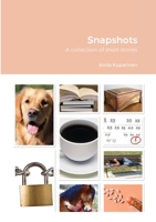 Snapshots: A collection of short stories 1365755940 Book Cover