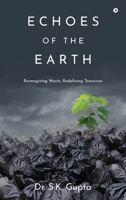 Echoes of the Earth: Reimagining Waste, Redefining Tomorrow B0FQK53WJF Book Cover