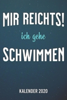 Mir reicht's - Schwimmer Kalender 2020: A5 Kalender für ein erfolgreiches Jahr - 110 Seiten - 1 Woche 2 Seiten (German Edition) 1679921924 Book Cover