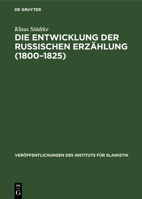 Die Entwicklung Der Russischen Erzählung (1800-1825): Eine Gattungsgeschichtliche Untersuchung 3112535375 Book Cover