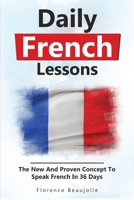 Daily French Lessons: The New And Proven Concept To Speak French In 36 Days 1674444427 Book Cover