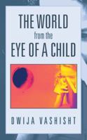 The World from the Eye of a Child 1482800659 Book Cover