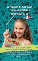 Le Migliori Insalte Della Cucina Vegetariana Italiana 2021/22: Un concentrato di ricette e nuove idee culinarie sulla cucina vegetariana italiana, le nuove ricette delle insalate pi� gustose e fresche 1802935320 Book Cover