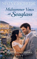 Midsummer Vows at Seaglass: Sweet, Small-Town Irish Romance (Love in Ballymara) B0H5X2BBLL Book Cover