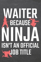 Waiter because Ninja isn't an official Job Title: Waiter Dot Grid Notebook, Planner or Journal Size 6 x 9 110 Dotted Pages Office Equipment, Supplies Funny Waiter Gift Idea for Christmas or Birthday 1710030062 Book Cover