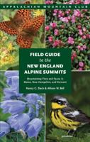 Field Guide to the New England Alpine Summits, 3rd: Mountaintop Flora and Fauna in Maine, New Hampshire, and Vermont 1934028886 Book Cover