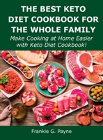 The Best Keto Diet Cookbook for the Whole Family: Make Cooking at Home Easier with Keto Diet Cookbook! 8659821548 Book Cover