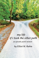 my life if i took the other path: an episodic poetic memoir 0998179671 Book Cover