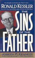 The Sins of the Father: Joseph P. Kennedy and the Dynasty He Founded 0446603848 Book Cover