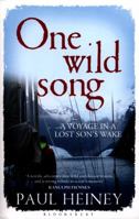 One Wild Song: A Voyage in a Lost Son's Wake 1472919513 Book Cover
