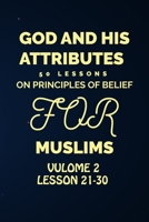God and His Attributes : 50 Lessons On Principles Of Belief for Muslims - Volume 2: (Islamic Book For Kids and Adult) B0876ZLNYG Book Cover