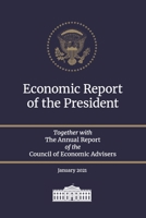 Economic Report of the President: Together with the Annual Report of the Council of Economic Advisers, January 2021 B08Y4HB7Q9 Book Cover