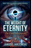 The Weight of Eternity (The Posthuman Archives) B0GX55GXBR Book Cover