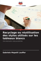 Recyclage ou réutilisation des stylos utilisés sur les tableaux blancs (French Edition) 6208229294 Book Cover