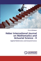 Heber International Journal on Mathematics and Actuarial Science - II: Applied Mathematics and Actuarial Science 6200312435 Book Cover