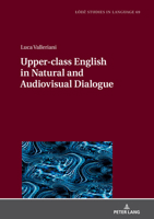 Upper-class English in Natural and Audiovisual Dialogue 3631862962 Book Cover