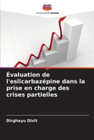 Évaluation de l'eslicarbazépine dans la prise en charge des crises partielles (French Edition) 6200525706 Book Cover
