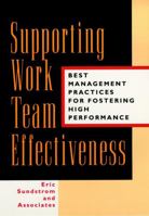 Supporting Work Team Effectiveness: Best Management Practices for Fostering High Performance (Jossey-Bass Business & Management Series) 0787943223 Book Cover