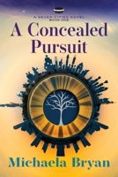 A Concealed Pursuit: A Seven Cities Novel 1735419508 Book Cover