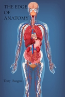 The Edge of Anatomy: Pushing the boundaries of healing- and humanity B0DR7JL3G5 Book Cover