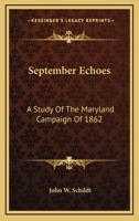 September Echoes: A Study Of The Maryland Campaign Of 1862 0548439036 Book Cover