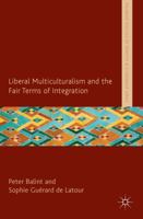 Liberal Multiculturalism and the Fair Terms of Integration (Palgrave Politics of Identity and Citizenship Series) 1137320397 Book Cover