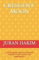 Crescent Moon: A thrilling journey into the dark depths of retribution and redemption 1653541431 Book Cover