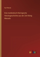 Eine Mail Ndisch-Th Ringische Heiratsgeschichte Aus Der Zeit K Nig Wenzels 3846011339 Book Cover