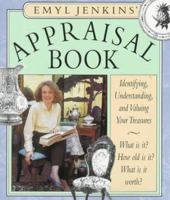 Emyl Jenkins' Appraisal Book: Identifying, Understanding, and Valuing Your Treasures 0517570866 Book Cover