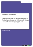 Forschungsdefizit im Gesundheitssystem f�r die Optimierung der Schnittstelle B�rger - Gesundheitsversorgung (B�-GV) 3640488954 Book Cover