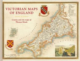 Victorian Maps of England: County and City Maps of Thomas Moule 1849944970 Book Cover