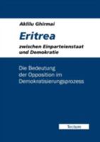 Eritrea zwischen Einparteienstaat und Demokratie: Die Bedeutung der Opposition im Demokratisierungsprozess 3828889220 Book Cover