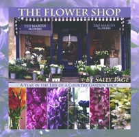 The Flower Shop: A Year in the Life of a Country Flower Shop 0971955271 Book Cover