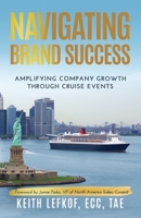 Navigating Brand Success: Amplifying Company Growth Through Cruise Events B0F3B4C35R Book Cover