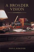 A Broader Vision 1460206339 Book Cover