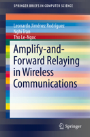 Amplify-And-Forward Relaying in Wireless Communications 3319179802 Book Cover