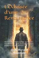 L'Odyssée d'une Renaissance: Récit d'une métamorphose : comment transformer le chaos d'une vie en destin politique et philosophique. (French Edition) B0GP1DZ9PQ Book Cover
