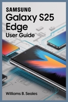 SAMSUNG GALAXY S25 EDGE USER GUIDE B0FMQ2Z5K6 Book Cover