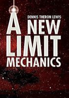 A New Limit Mechanics 1436333989 Book Cover