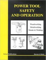 Power Tool Safety and Operation :Woodworking, Metalworking, Metalsand Welding 0913163309 Book Cover