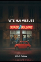 VITE MAI VISSUTE (Italian Edition) B0GX81C6NH Book Cover