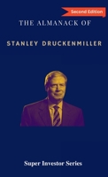 The Almanack of Stanley Druckenmiller: From Over 40 Years of Investing Wisdom with Quantum Fund and Duquesne Capital Management 0645785725 Book Cover
