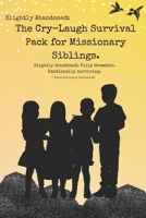 The Cry-Laugh Survival Pack for Missionaries and Siblings: ‘Slightly abandoned. Fully dramatic. Emotionally surviving.’ B0G5Z38V56 Book Cover
