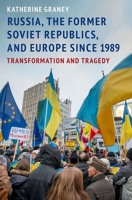 Russia, the Former Soviet Republics, and Europe Since 1989: Transformation and Tragedy 019005509X Book Cover