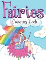 Fairies Coloring Book: Coloring Pages Full of Magical Creatures Fairies Mermaids, Princess & Girls to Stimulate Kids Imagination B08CJPKSZ6 Book Cover