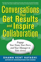 Conversations That Get Results and Inspire Collaboration: Engage Your Team, Your Peers, and Your Manager to Take Action 0071805931 Book Cover